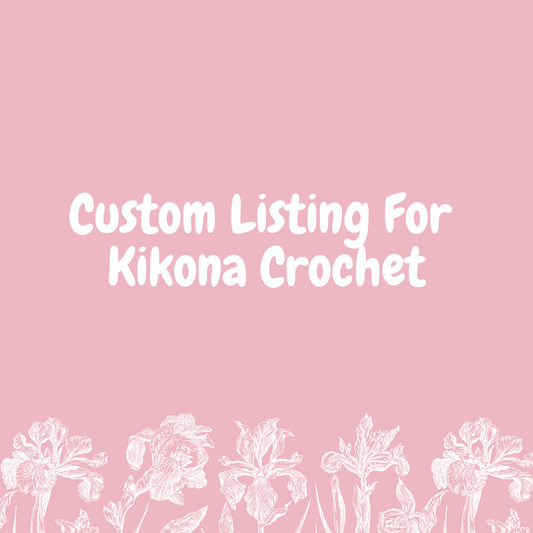 Custom Listing for Kikona Crochet